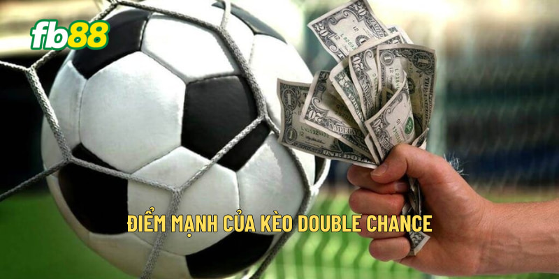 Điểm mạnh của kèo Double Chance