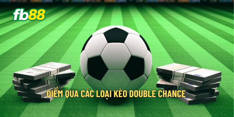 Điểm qua các loại kèo Double Chance 