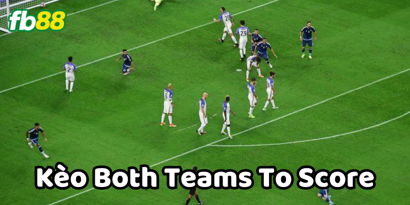 Định nghĩa Kèo Both Teams To Score