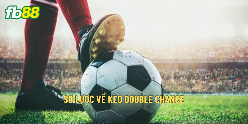 Sơ lược về kèo Double Chance